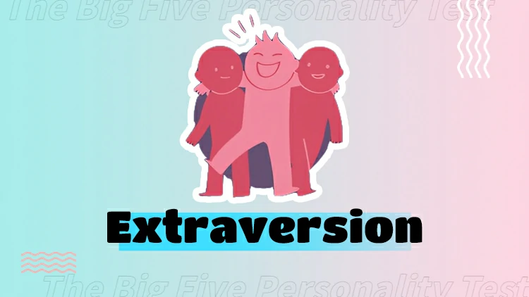 You score high in Extraversion