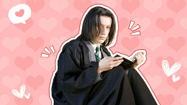 You should marry Severus Snape.