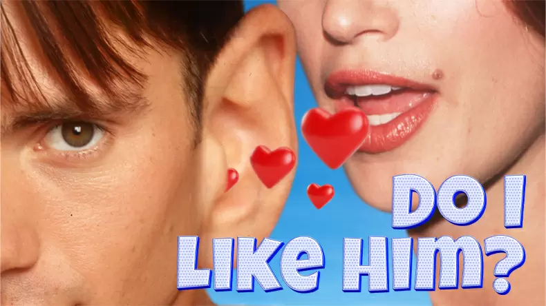 Do I Like Him? Quiz